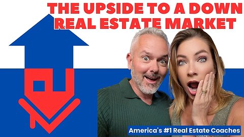 The UPSIDE To A Down Real Estate Market