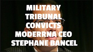MILITARY TRIBUNAL CONVICTS MODERRNA CEO STEPHANE BANCEL