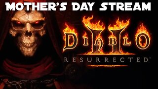 Diablo II Ressurected l Mother's Day Stream