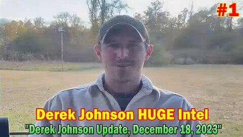 Derek Johnson HUGE Intel #1: "Derek Johnson Update, December 18, 2023"