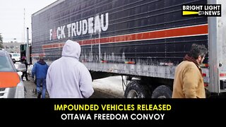 Impounded Ottawa Freedom Convoy Vehicles Released