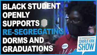 Black Student Openly Supports Re-segregating Dorms & Graduations