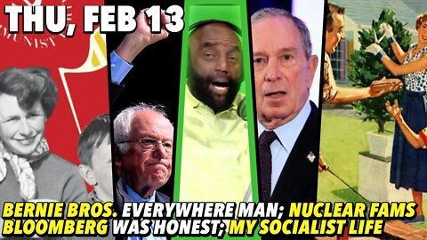 2/13/20 Thu: Bloomberg the Race Realist?; The Bernie Bros. Are TICKED; GUEST: Jason Ottley