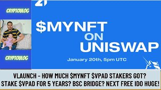 Vlaunch - How Much $MYNFT $VPAD Stakers Got? Stake $VPAD For 5 Years? BSC Bridge? Next Free IDO Huge