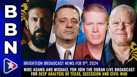 BBN, Feb 9, 2022 - Mike Adams and Michael Yon join The Duran live broadcast...