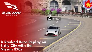 A Ranked Race Replay on Sicily City with the Nissan 370z | Racing Master
