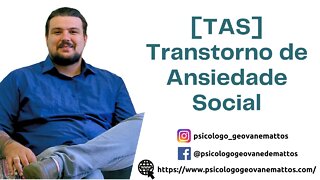 Entenda mais sobre a Ansiedade Social ou Fobia Social - Transtorno de Ansiedade Social [TAS]