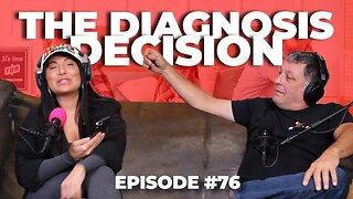 THE DIAGNOSIS DECISION - ManTFup Podcast - S2 Episode #76