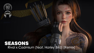 Rival X Cadmium - Seasons (Feat. Harley Bird) [Futuristik & Whogaux Remix] (8D AUDIO) 🎧