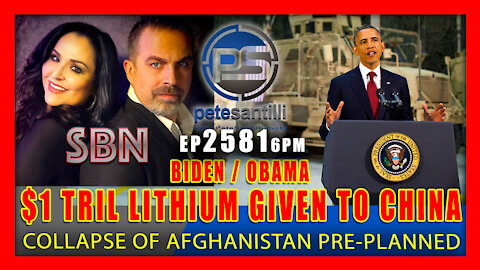 EP 2581 6PM COLLAPSE OF AFGHANISTAN PRE PLANNED BIDEN/OBAMA TURNING LITHIUM OVER TO CHINA