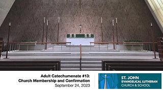 Adult Catechumenate #13: Church Membership and Confirmation — September 24, 2023