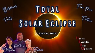 Ready For A Total Solar Eclipse: Facts, Biblical, Fear Porn, or Fiction?