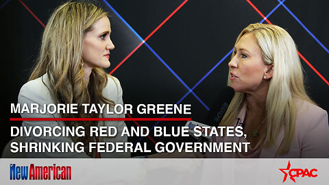 Marjorie Taylor Greene: Divorcing Red and Blue States, Shrinking Federal Government