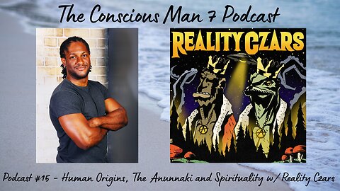 Podcast #15 - Human Origins, The Anunnaki and Spirituality w/ Reality Czars