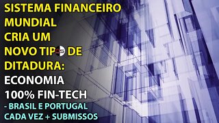 Sistema Financeiro Mundial cria novo tipo de ditadura: Economia 100% Fin-tech