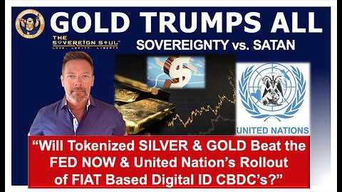GOLD TRUMPS All! How Can Sovereign ABDC’s Save Us from [DS] FEDNOW, U.N.’s Digital ID & CBDC Launch?