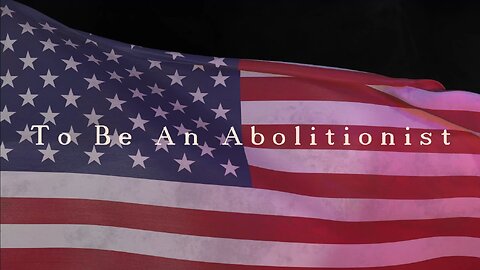 To Be An Abolitionist (4K) | Evigilo Entertainment