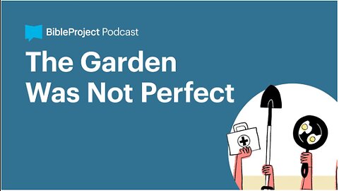 The Garden Was Not Perfect • Image of God Series. Ep 3