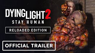 Dying Light 2 Stay Human: Reloaded Edition - Trailer