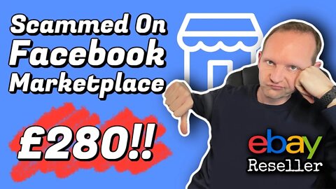 BEWARE! | I Was Scammed On Facebook Marketplace For £280! | eBay UK Reseller 2021