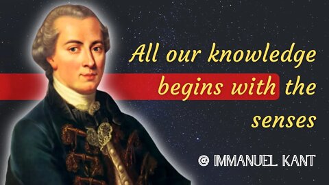 Meet IMMANUEL KANT through his words and thoughts