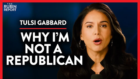 Ex-Democrat Explains Why She Isn't a Republican (Pt. 2) | Tulsi Gabbard | POLITICS | Rubin Report