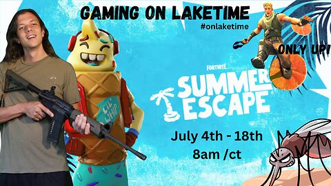 Summer Escape Grind & Deadrop - FORTNITE - Gaming on LakeTime