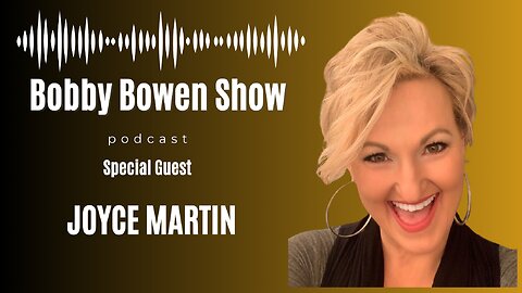 Bobby Bowen Show Podcast "Episode 13 - Joyce Martin"