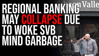 Regional Banking May Collapse Due To Woke SVB Mind Garbage