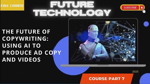 The Future of Copywriting Using AI to Produce Ad Copy and Videos part 7