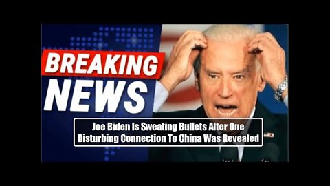 SHOCK! Joe Biden Is SWEATING BULLETS After One Disturbing Connection To China Was Revealed