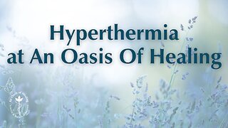 Hyperthermia at An Oasis of Healing