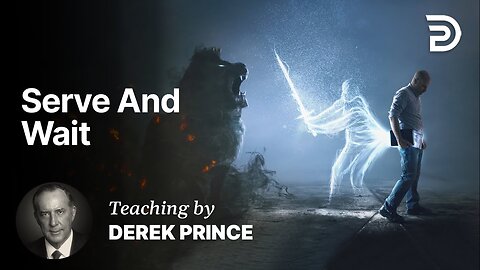 Derek Prince: If You Want to Hear from God - Part 2 - Serve And Wait