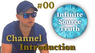 Channel Intro... You're Here For A Good Reason - Infinite Source Truth #00 *Escape The Matrix*