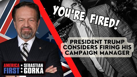 Sebastian Gorka FULL SHOW: President Trump considers firing his campaign manager