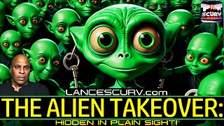 THE ALIEN TAKEOVER: HIDDEN IN PLAIN SIGHT! | LANCESCURV