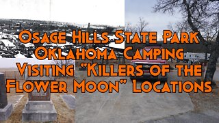 Osage Hills State Park Oklahoma Camping & Visiting "Killers of the Flower Moon" Locations