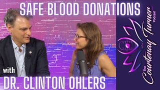 Ep. 260: Safe Blood Donation w/ Dr. Clinton Ohlers | The Courtenay Turner Podcast