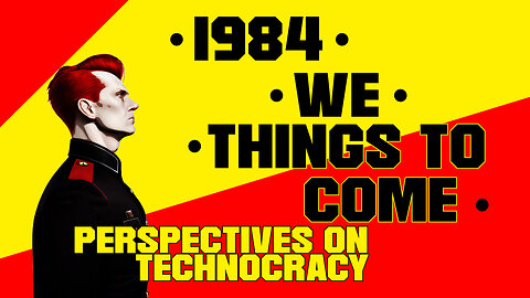 1984, We, and Things To Come : Perspectives on Technocracy