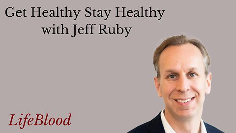 Get Healthy Stay Healthy with Jeff Ruby