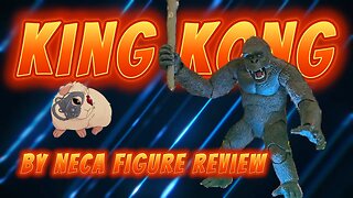 King Kong by Neca Figure Review