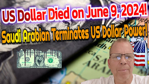 RIP US Dollar!/It Ended June 9, 2024! Podcast 24 Episode 1