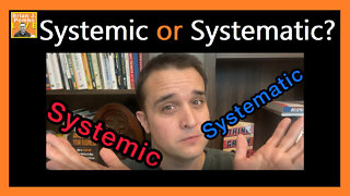 Systemic or Systematic? 🧐