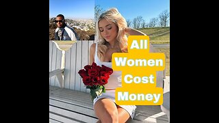 All Women Cost Money