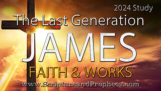 James - Faith & Works Part 1 - Don't Be Deceived, Your Actions Matter