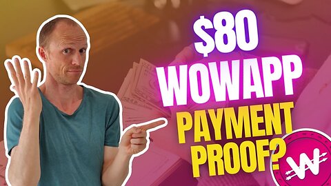 $80 WowApp Payment Proof or Lost Money? Does It Still Pay? (It Depends)