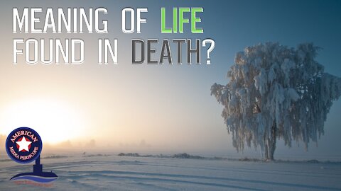 Meaning of LIFE found in DEATH