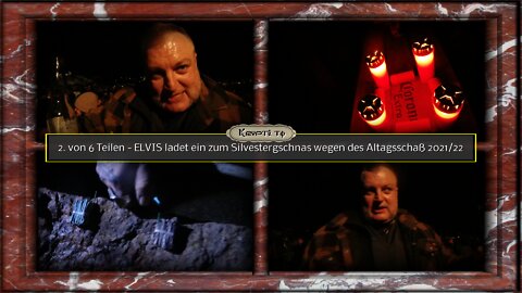 2. Teil - ELVIS ladet ein zum Silvestergschnas wegen des Altagsschaß 2021/22