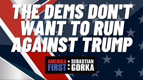 The Dems don't want to run against Trump. Lord Conrad Black with Sebastian Gorka on AMERICA First