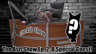 The Ash Show 2: A Special Guest!